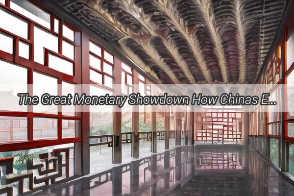 The Great Monetary Showdown How Chinas Economic Floodgates Challenge Americas Deflationary Tide